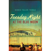 Tuesday Night at the Blue Moon:  Debbie Fuller Thomas: 9780802487339
