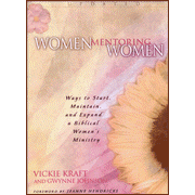Women Mentoring Women: Ways to Start, Maintain, & Expand a Biblical Women's Ministry:  Vicki Kraft, Gwynne Johnson: 9780802448897