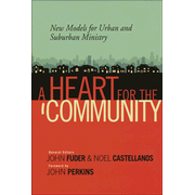 A Heart for the Community: New Models for Urban and Suburban Ministry:  John Fuder, Noel Castellanos: 9780802491312