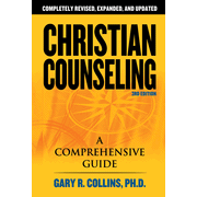 Christian Counseling, Revised and Updated Third Edition:  Gary R. Collins Ph.D.: 9781418503291
