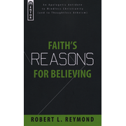 Faith's Reasons for Believing: An Apologetic Antidote to Mindless Christianity:  Robert L. Reymond: 9781845503376
