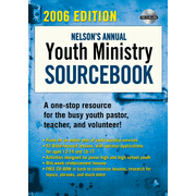 Nelson's Annual Youth Ministry Sourcebook, 2006 Edition:  Amy Elizabeth Jacober: 9781418505493
