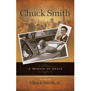 Chuck Smith: A Memoir of Grace:  Chuck Smith, Chuck Smith Jr.: 9781597510936