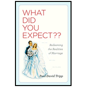 What Did You Expect? Redeeming the Realities of Marriage:  Paul David Tripp: 9781433511769