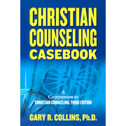 Christian Counseling Casebook:  Gary R. Collins Ph.D.: 9781418516604