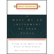 Make Me and Instrument Of Your Peace:  Kent Nerburn: 9780062515810