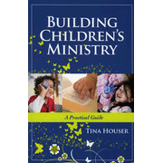 Building Children's Ministry:  Tina Houser: 9781418526818