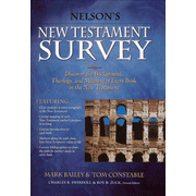 Nelson's New Testament Survey: Discovering the Essence, Background & Meaning About Every New Testament Book:  Mark Bailey, Tom Constable: 9781418532277