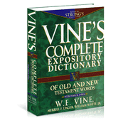 Vine's Complete Expository Dictionary of Old and New Testament Words:  W.E. Vine, Merrill F. Unger, William White Jr.: 9780785211600