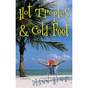 Hot Tropics and Cold Feet:  Diann Hunt: 9781595541932