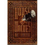 House of Wolves, August Adams Adventure Series #2:  Matt Bronleewe: 9781595542502