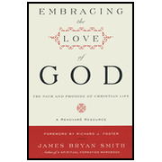 Embracing the Love of God: The Path & Promise of Christian Life:  James Bryan Smith: 9780061542695