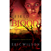 Field of Blood, Jerusalem's Undead Trilogy Series #1:  Eric Wilson: 9781595544582