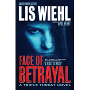 Face and Betrayal, The Triple Threat Series #1:  Lis Wiehl, April Henry: 9781595547057