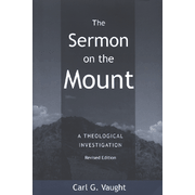 The Sermon on the Mount: A Theological Investigation:  Carl G. Vaught: 9780918954763