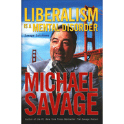Liberalism is a Mental Disorder: Savage Solutions:  Michael Savage: 9781595550064