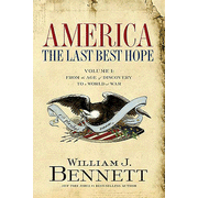 America: The Last Best Hope, Volume 1:  William J. Bennett: 9781595550552