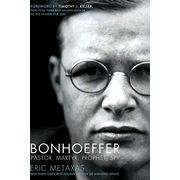 Bonhoeffer: Pastor, Martyr, Prophet, Spy:  Eric Metaxas: 9781595551382
