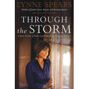 Through the Storm: A Real Story of Fame and Family in a Tabloid World:  Lynne Spears: 9781595551566