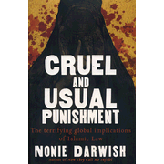Cruel and Usual Punishment: The Terrifying Global Implications of Sharia Law:  Nonie Darwish: 9781595551610