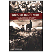 Another Man's War: The True Story of One Man's Battle to Save Children in the Sudan:  Sam Childers: 9781595551627