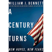 A Century Turns, Volume 3: America--The Last, Best Hope:  William Bennett: 9781595551696