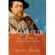 Majestie: The King Behind the King James Bible:  David Teems: 9781595552204