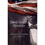 Dred Scott's Revenge: A Legal History of Race and Freedom in America:  Andrew Napolitano: 9781595552655