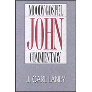 John, Moody Gospel Commentary:  J. Carl Laney: 9780802456212