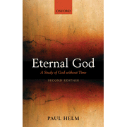 Eternal God: A Study of God Without Time:  Paul Helm: 9780199590384