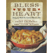 Bless Your Heart: Saving the World One Covered Dish at a Time:  Patsy Caldwell: 9781401600525