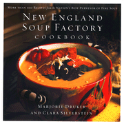 New England Soup Factory Cookbook: More Than 100 Recipes from the Nation's Best Purveyor of Fine Soup:  Marjorie Druker, Clara Silverstein: 9781401603007