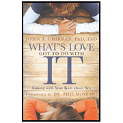 What's Love Got to Do with It: Talking Confidently with Your Kids About Sex:  John Chirban: 9781401603397