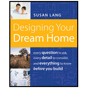 Designing Your Dream Home: Every Question to Ask, Every Detail to Consider, and Everything to Know Before You Build:  Susan Lang: 9781401603526
