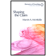 Shaping the Claim: Moving from Text to Sermon:  Marvin A. McMickle: 9780800604295