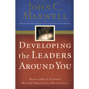 Developing the Leaders Around You:  John C. Maxwell: 9780785261506