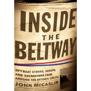Inside the Beltway: Offbeat Stories, Scoops, and Shenanigans From Around the Nation's Capital:  John McCaslin: 9780785261919