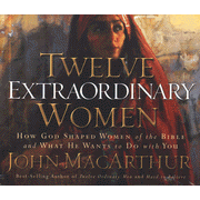 Twelve Extraordinary Women - Audiobook on CD:  John MacArthur: 9780785262596