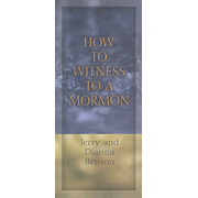 How to Witness to a Mormon, Pack of Ten:  Jerry Benson, Diane Benson: 9780802464392
