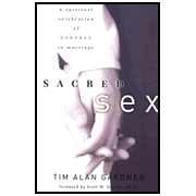 Sacred Sex: A Spiritual Celebration of Oneness in Marriage:  Tim Alan Gardner: 9781578564613