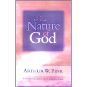 The Nature of God:  Arthur W. Pink: 9780802465719