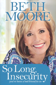 So Long, Insecurity: You've Been a Bad Friend to Us - eBook:  Beth Moore: 9781414339832