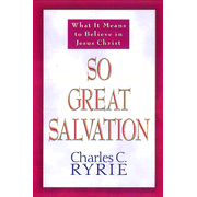 So Great Salvation:  Charles C. Ryrie: 9780802478184