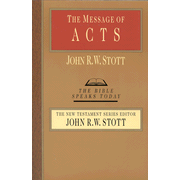 The Message of Acts, The Bible Speaks Today: Edited By: John Stott
