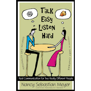 Talk Easy, Listen Hard: Real Communication for Two Really Different People:  Nancy Sebastian Meyer: 9780802482303