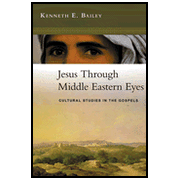 Jesus Through Middle Eastern Eyes: Cultural Studies in the Gospels:  Kenneth E. Bailey: 9780830825684