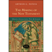 The Making of the New Testament: Origin, Collection, Text & Canon:  Arthur G. Patzia: 9780830827213