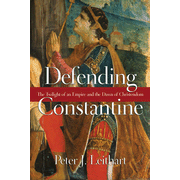 Defending Constantine: The Twilight of an Empire and the Dawn of Christendom:  Peter J. Leithart: 9780830827220