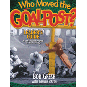 Who Moved the Goalpost? Leader's Guide:  Bob Gresh, Dannah Gresh: 9780802483386
