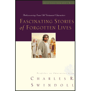 Fascinating Stories of Forgotten Lives: Rediscovering Some Old Testament Characters:  Charles R. Swindoll: 9780849900167